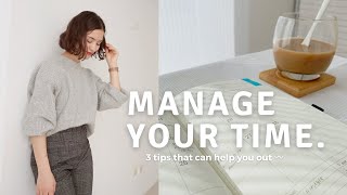 How I Manage My Time | 3 LIFE SAVING TIPS for better time management!