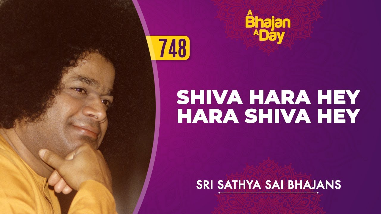 748   Shiva Hara Hey Hara Shiva Hey  Sri Sathya Sai Bhajans