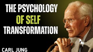 The Psychology of Self-Transformation: Unlock Your True Self | Carl Jung