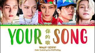 WayV (威神V) 'Your Song (你的歌)' Lyrics (Color Coded Chi|Pin|Eng)