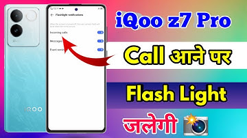 iqoo z7 pro call flashlight setting, iqoo z7 pro me call aane par flashlight kaise jalaye