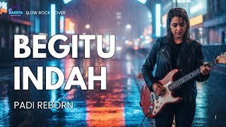 Download Lagu Begitu Indah_Padi Reborn📍 VERSI SLOW ROCK (Cover By Raesta) MP3