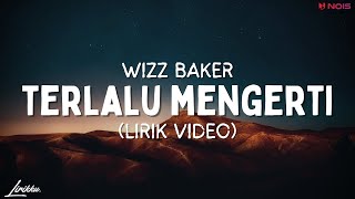 Download Lagu WIZZ BAKER - Terlalu Mengerti (Lirik Video) | LIRIK TIMUR TERBARU (2023) MP3