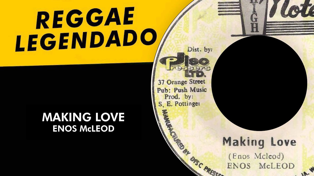 Enos McLeod - Making Love - Letra [ LEGENDADO / TRADUÇÃO ] reggae