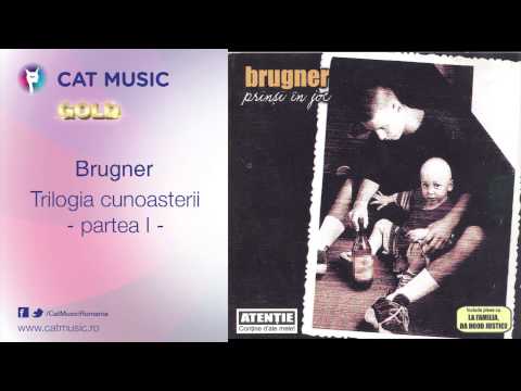 Brugner — Brugner - Trilogia cunoasterii (partea I)