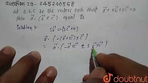Let  vec a , vec b , vec c\nbe the three unit vectors such that  vec a+5 vec b+3 vec c= vec0\n, ...