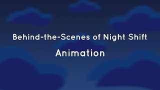 Behind-the-Scenes of Night Shift: Animation