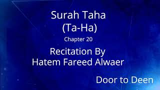 Surah Taha (Ta-Ha) Hatem Fareed Alwaer  Quran Recitation