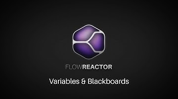 FlowReactor - Variables & Blackboards