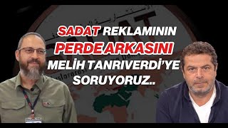 SADAT REKLAMININ PERDE ARKASINI YÖNETİCİSİ MELİH TANRIVERDİ ANLATIYOR