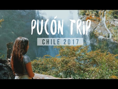 Pucón Trip - Summer Adventures | Chile 2017