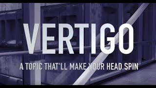 VERTIGO: A Topic That'll Make Your Head Spin