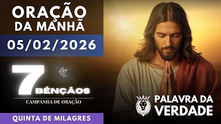 Oração da Manhã de Hoje 05/02 - Campanha da 7 Bênçãos - Quinta das Bênçãos e Milagres