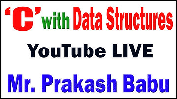 C with Data Structures tutorials __ by Mr. Prakash Babu sir