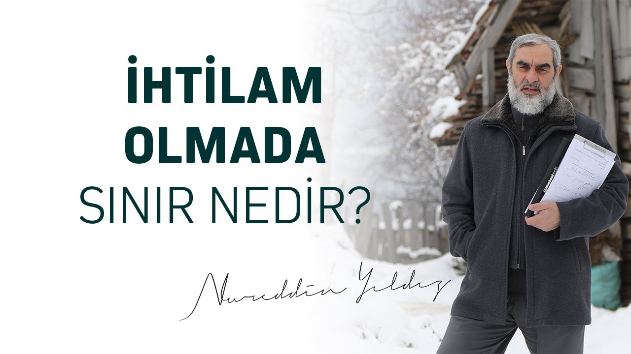 Ihtilam Olmada Sinir Nedir Nureddin Yildiz Youtube