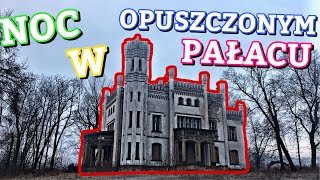 NOC W OPUSZCZONYM PAŁACU! *jest nawiedzony!*