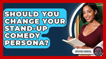 Should You Change Your Stand-up Comedy Persona? - Open Mic Manual
