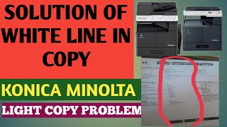 SOLUTION OF WHITE LINE | KONICA MINOLTA | COPY LIGHT | COPY QUALITY NOT GOOD SOLUTION