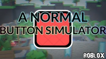 A NORMAL BUTTON SIMULATOR [ROBLOX] - GAMEPLAY