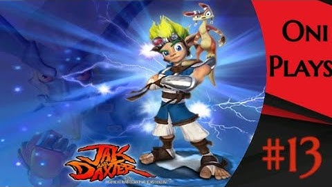 Oni Plays: Jak and Daxter: The Precursor Legacy #13