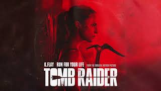 K Flay   Run For Your Life From The Original Motion Picture “Tomb Raider”  Resimi