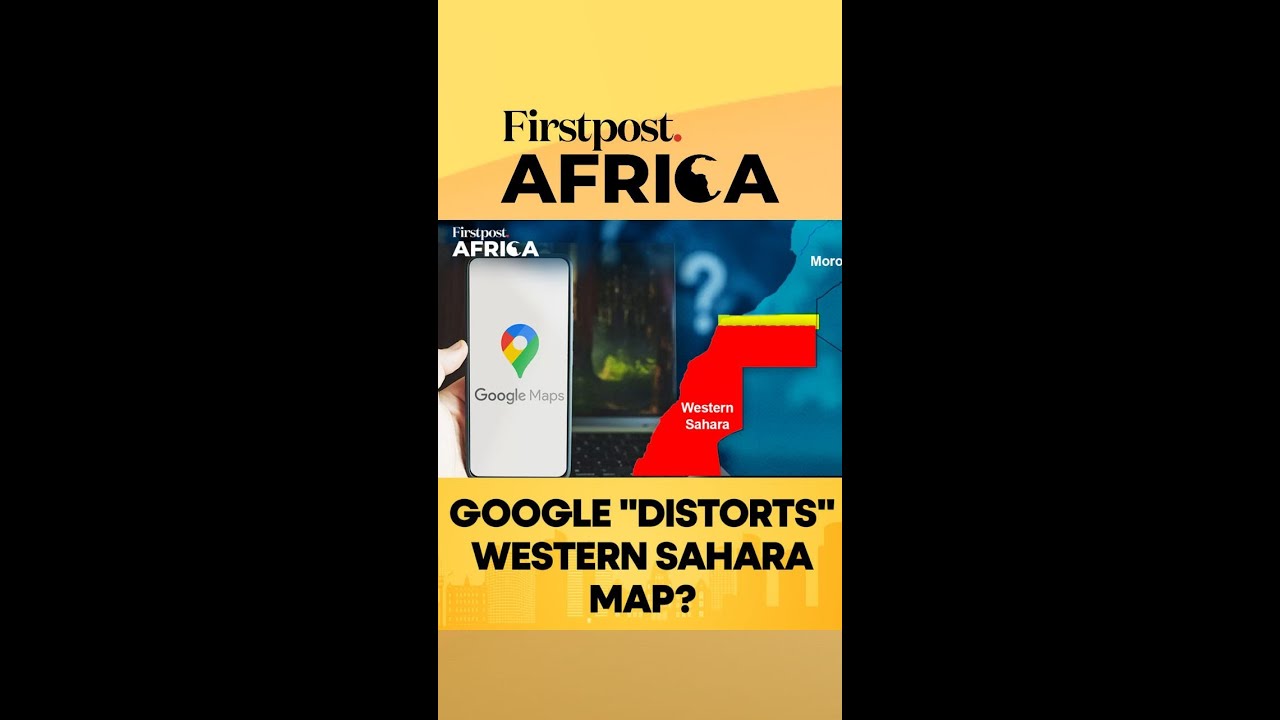 Google Removed The Western Sahara Border For Morocco Users, Say Reports | Firstpost Africa | N18G