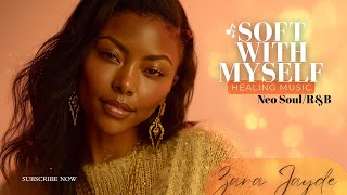 Zara Jayde | Soft With Myself | A Healing R&B Song for Self-Compassion | Learning to Be Kind to You screenshot 1