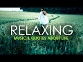 Experience one hour of relaxing music with quotes about life
