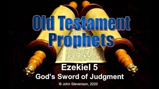 Old Testament Prophets:  Ezekiel 5.  God's Sword of Judgment
