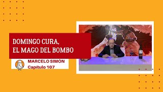 CAPÍTULO 107 | Nuestro folklore y su historia:  Domingo Cura, el mago del bombo