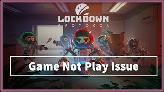 lockdown protocol game Not Play Issue