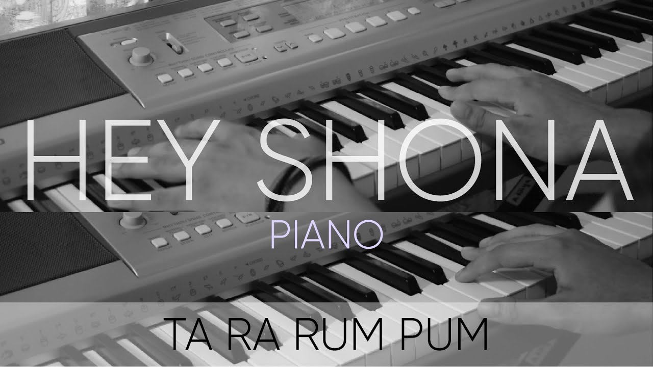 Hey Shona  Ta Ra Rum Pum  Piano