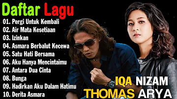 Koleksi Lagu Duet 2023 | Thomas Arya Feat Iqa Nizam Full Albums Terbarunya | Pergi Untuk Kembali