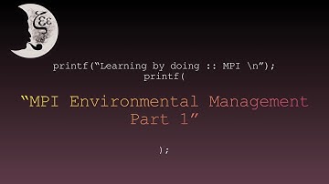 Learning by doing :: MPI -- MPI Environmental Management, Part 1