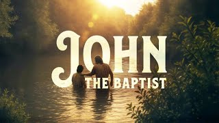 John the Baptist - Lesson 7: John the Baptist Testifies about Jesus