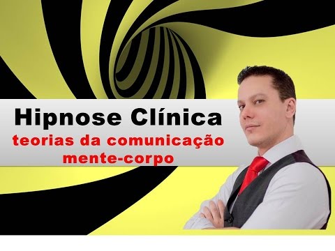 HIPNOSE CLÍNICA e as teorias da comunicação mente corpo NEUROCIÊNCIA