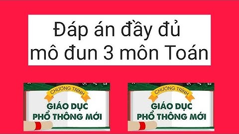 Đáp án đầy đủ mô đun 3 môn Toán