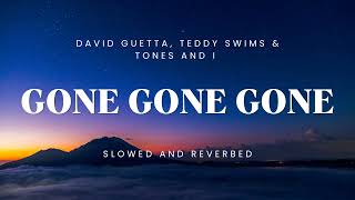 David Guetta, Teddy Swims & Tones And I - Gone, Gone, Gone (Slowed + Reverb) Reverb Edit