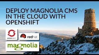 Webinar: Deploy Magnolia CMS in the Cloud with OpenShift Deploying Java Application To Cloud Magnolia Cms