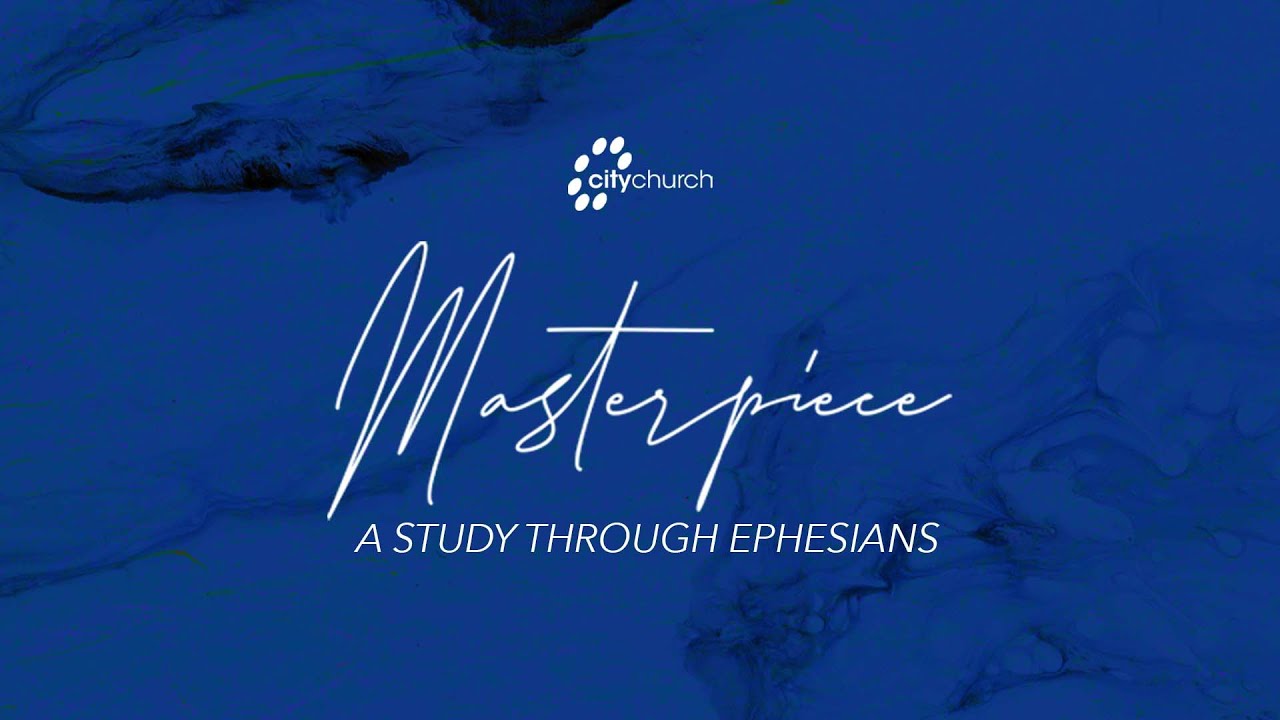Masterpiece | Christ’s Body [Ephesians 
