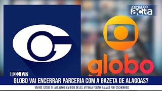 GLOBO VAI ENCERRAR PARCERIA COM A GAZETA EM ALAGOAS?? | JORNAL DO ACTA 26/10/23