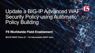 BIG-IP AWAF Demo 21 - Update a Security Policy using Automatic Policy Building w/ F5 BIG-IP Adv WAF
