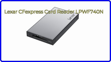 REVIEW (2025): Lexar CFexpress Card Reader LPWF740N. ESSENTIAL details.