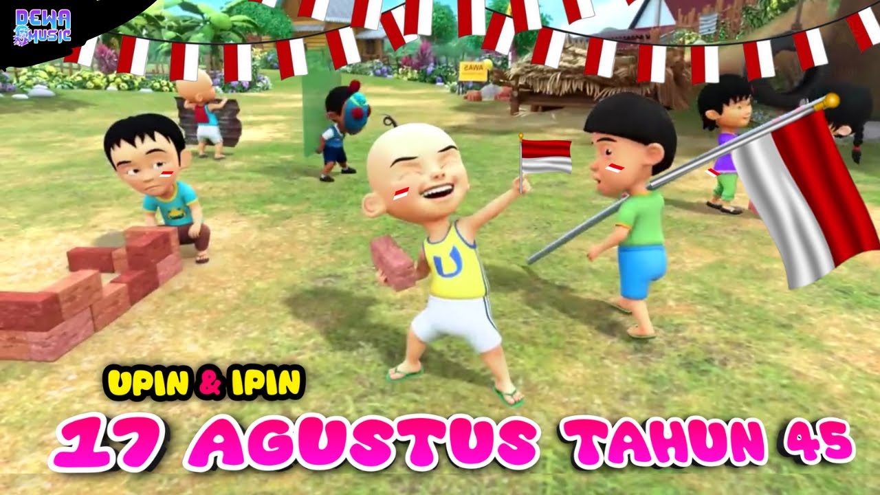 Lagu 17 agustus tahun 45 | Hari merdeka | 17 agustus tahun 45 versi Upin ipin