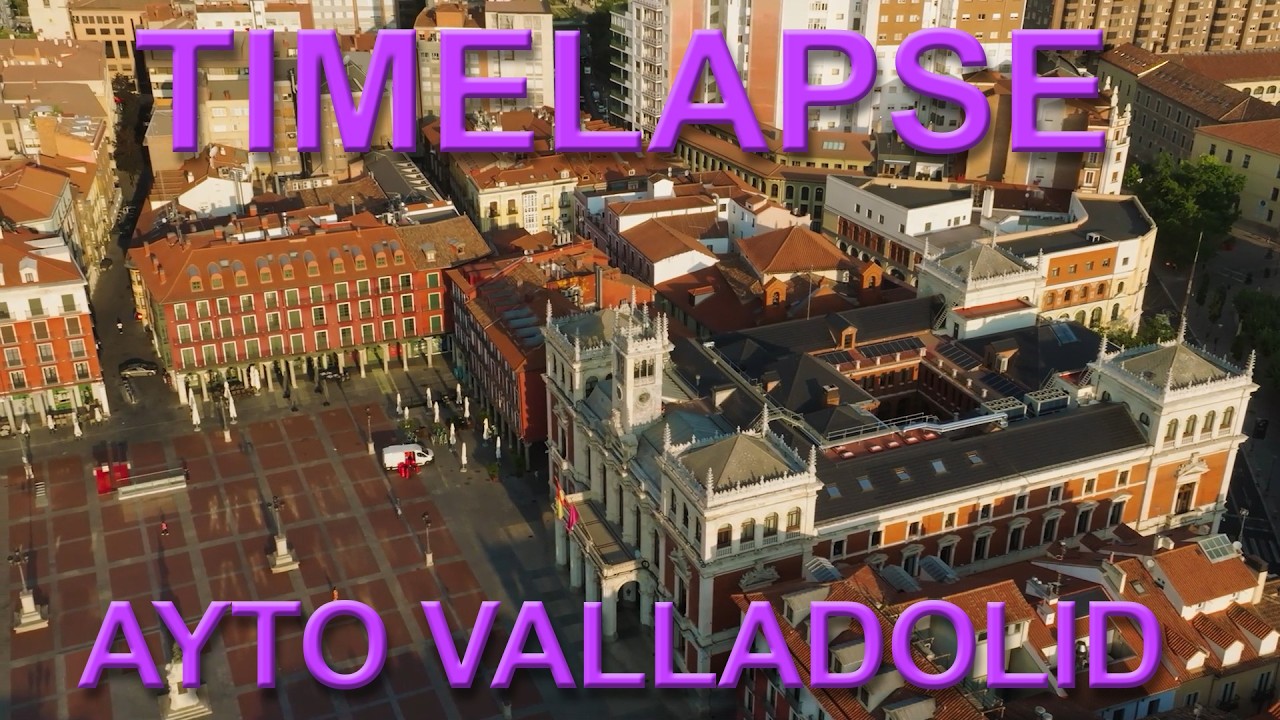 TIMRLAPSE AYTO VALLADOLID