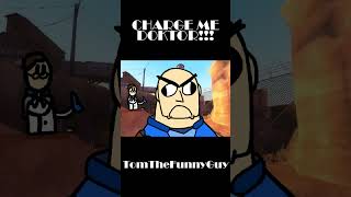 CHARGE ME DOKTOR!!! (Yt shorts version)  #memes #animation #funny #tf2 #teamfortress2 #tf2animation