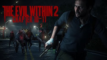 Chapter 10-11: Hidden from the Start | The Evil Within 2 - First-Person, Nightmare Difficulty