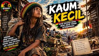 KAUM KECIL – Kisah Perjuangan Rakyat Kecil yang Tak Pernah Menyerah | Reggae Kehidupan 2026