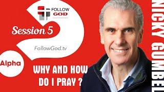 ❓ ALPHA | Session 5: Why and How Do I Pray? | Nicky Gumbel (5/15)