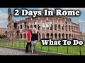 2 Days In Rome - What To Do.  Our Favorite Recommendations.